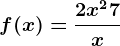 f(x)=\frac2x^2+7x