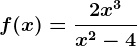 f(x)=\frac2x^3x^2-4