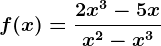 f(x)=\frac2x^3-5xx^2-x^3