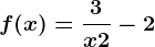 f(x)=\frac3x+2-2