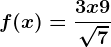 f(x)=\frac3x+9\sqrt7