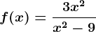 f(x)=\frac3x^^2x^2-9