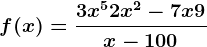 f(x)=\frac3x^5+2x^2-7x+9x-100