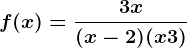 f(x)=\frac3x(x-2)(x+3)