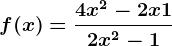 f(x)=\frac4x^2-2x+12x^2-1
