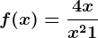 f(x)=\frac4xx^2+1
