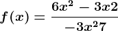 f(x)=\frac6x^2-3x+2-3x^2+7