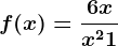 f(x)=\frac6xx^2+1