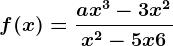 f(x)=\fracax^3-3x^2x^2-5x+6