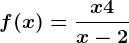 f(x)=\fracx+4x-2