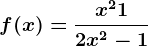 f(x)=\fracx^2+12x^2-1