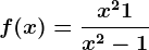 f(x)=\fracx^2+1x^2-1