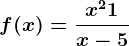 f(x)=\fracx^2+1x-5