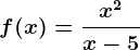 f(x)=\fracx^2x-5