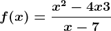 f(x)=\fracx^2-4x+3x-7
