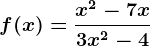 f(x)=\fracx^2-7x3x^2-4