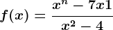 f(x)=\fracx^n-7x+1x^2-4