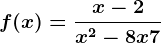 f(x)=\fracx-2x^2-8x+7
