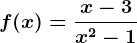 f(x)=\fracx-3x^2-1