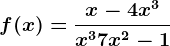 f(x)=\fracx-4x^3x^3+7x^2-1