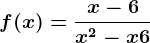 f(x)=\fracx-6x^2-x+6