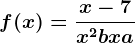 f(x)=\fracx-7x^2+bx+a