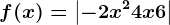 f(x)=\left | -2x^2+4x+6 \right |