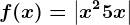f(x)=\left | x^2+5x \right |