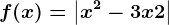f(x)=\left | x^2-3x+2 \right |