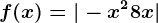 f(x)=|-x^2+8x|
