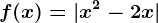 f(x)=|x^2-2x|