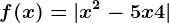 f(x)=|x^2-5x+4|