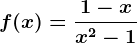 f(x)= \frac1-xx^2-1