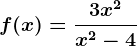 f(x)= \frac3x^2x^2-4