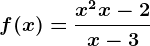 f(x)= \fracx^2+x-2x-3