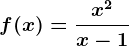 f(x)= \fracx^2x-1