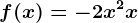 f(x)= -2x^2+x
