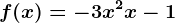 f(x)= -3x^2+x-1