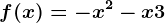 f(x)= -x^2-x+3