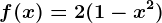 f(x)= 2(1-x^2)