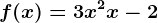 f(x)= 3x^2 + x -2