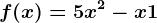 f(x)= 5x^2-x+1