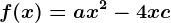 f(x)= ax^2-4x+c