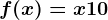 f(x)= x+10