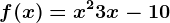 f(x)= x^2+3x-10