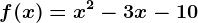 f(x)= x^2-3x-10