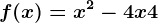 f(x)= x^2-4x+4