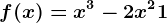 f(x)= x^3-2 x^2+1