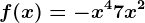 f(x)=-x^4+7x^2
