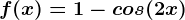 f(x)=1-cos(2x)